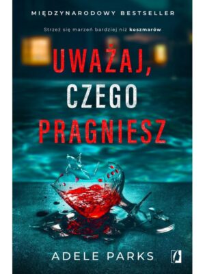 Uważaj, czego pragniesz