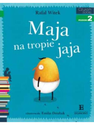 Maja na tropie jaja. Czytam sobie. Poziom 2