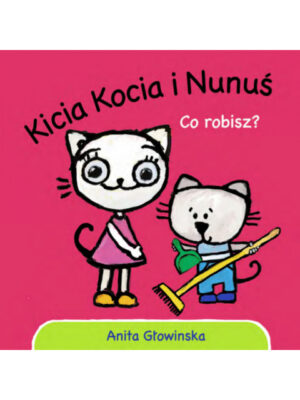 Kicia Kocia i Nunuś Co robisz?