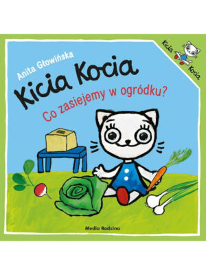 Kicia Kocia Co zasiejemy w ogródku?