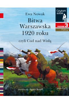 Bitwa Warszawska 1920, czyli Cud nad Wisłą. Czytam sobie. Poziom 3