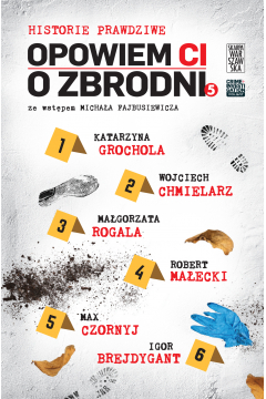 Opowiem ci o zbrodni Historie prawdziwe