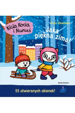 Kicia Kocia i Nunuś Jaka piękna zima! Książka z okienkami