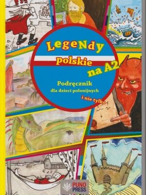 Legendy polskie na A2 Podręcznik dla dzieci polonijnych i nie tylko