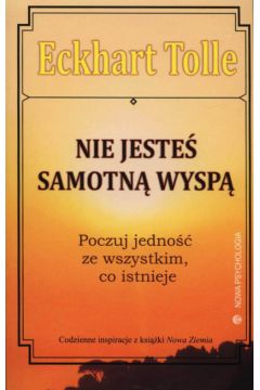 Nie jesteś samotną wyspą Poczuj jedność ze wszystkim, co istnieje