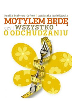 Motylem będę, czyli wszystko o odchudzaniu