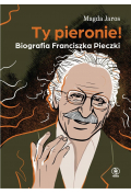 Ty pieronie! Biografia Franciszka Pieczki