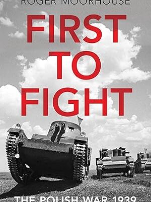 First to Fight: The Polish War 1939