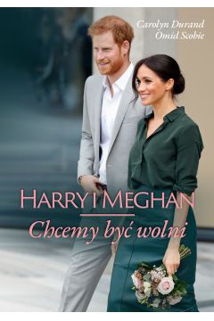 Harry i Meghan Chcemy być wolni