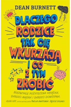 Dlaczego rodzice tak cię wkurzaja i co z tym zrobić