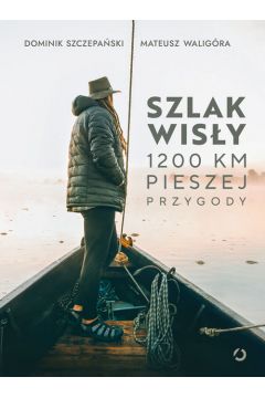Szlak Wisły 1200 km pieszej przygody