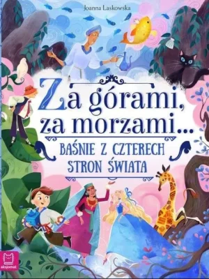 Za górami, za morzami Baśnie z czterech stron świata