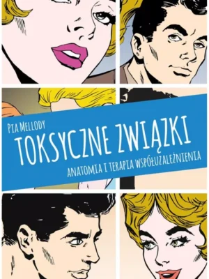 Toksyczne związki Anatomia i terapia współuzależnienia