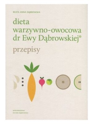 Dieta warzywno-owocowa dr Ewy Dąbrowskiej Przepisy