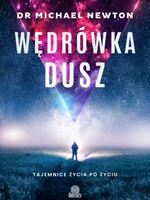 Wędrówka dusz Tajemnice życia po życiu