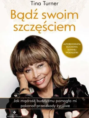 Bądź swoim szczęściem Jak mądrość buddyzmu pomogła mi pokonać przeszkody życiowe