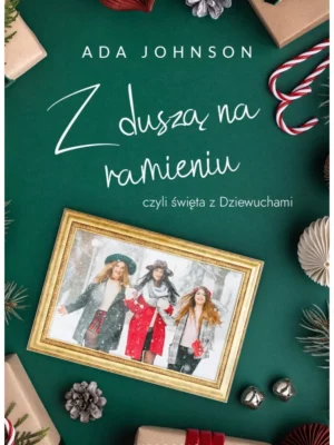 Z duszą na ramieniu, czyli święta z Dziewuchami