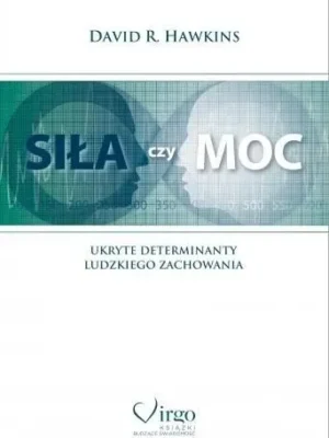 Siła czy moc Ukryte determinanty ludzkiego zachowania