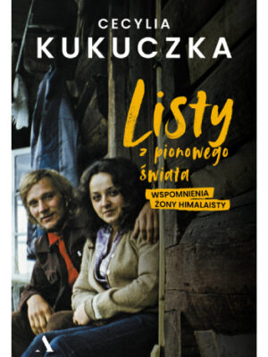 Listy z pionowego świata Wspomnienia żony himalaisty