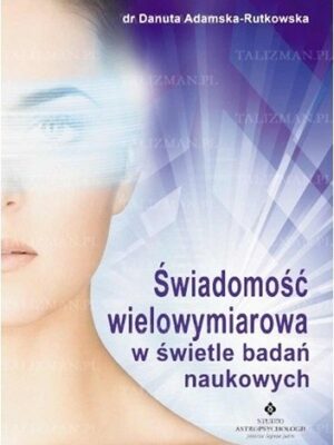 Świadomość wielowymiarowa w świetle badań naukowych