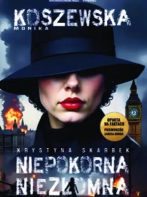 Krystyna Skarbek Niepokorna, niezłomna