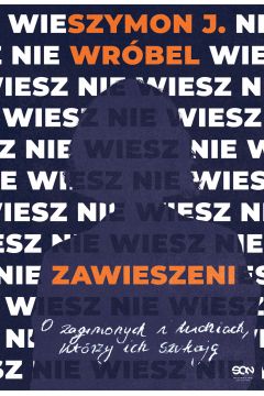 Zawieszeni O zaginionych i ludziach, którzy ich szukają