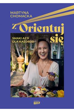 zOrientuj się! Smaki Azji dla każdego
