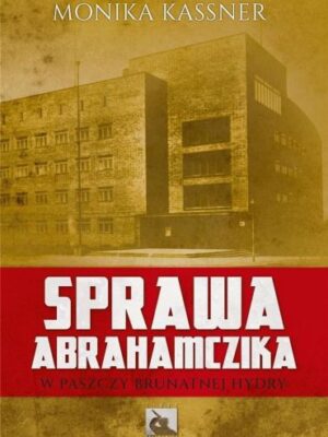 Sprawa Abrahamczika W paszczy brutalnej hydry