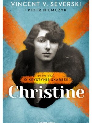 Christine.Powieść o Krystynie Skarbek - Piotr Niemczyk