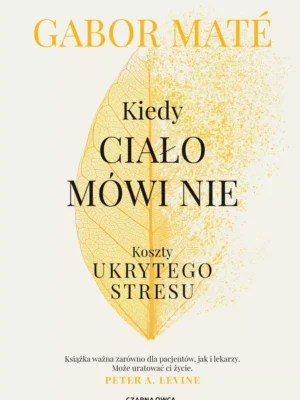 Kiedy ciało mówi nie Koszty ukrytego stresu