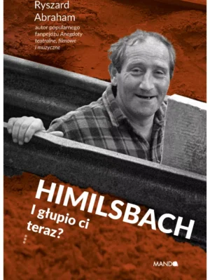 Himilsbach I głupio ci teraz?