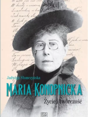 Maria Konopnicka Życie i twórczość