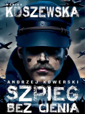 Andrzej Kowerski, szpieg bez cienia