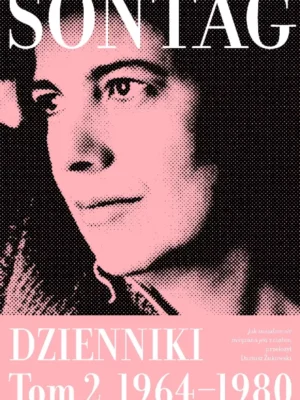 Jak świadomość związana jest z ciałem Susan Sontag Dzienniki T. 2: 1964-1980