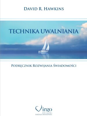 Technika uwalniania Podręcznik rozwijania świadomości