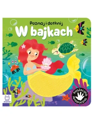 W bajkach.Poznaj i dotknij.Książeczka sensoryczna - Grażyna Wasilewicz