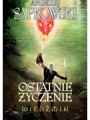 Ostatnie życzenie.Wiedźmin.Tom 1 - Andrzej Sapkowski