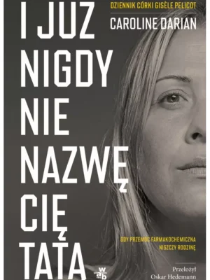 Już nigdy nie nazwię cię tatą
