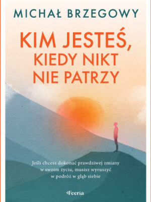 Kim jesteś, kiedy nikt nie patrzy