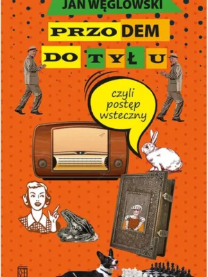 Przodem do tyłu, czyli postęp wsteczny