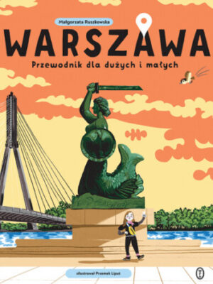 Warszawa Przewodnik dla dużych i małych
