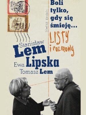 Boli tylko, gdy się śmieję... Listy i rozmowy