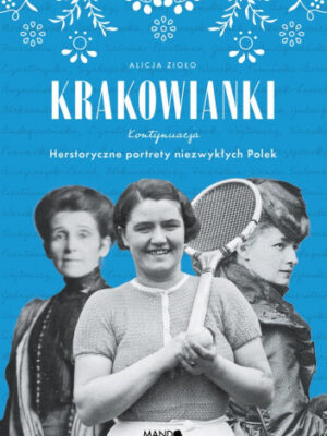 Krakowianki Herstoryczne portrety niezwykłych Polek
