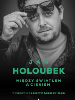 Między światłem a cieniem Jan Holoubek