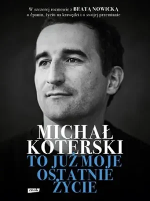 Michał Koterski To już moje ostatnie życie