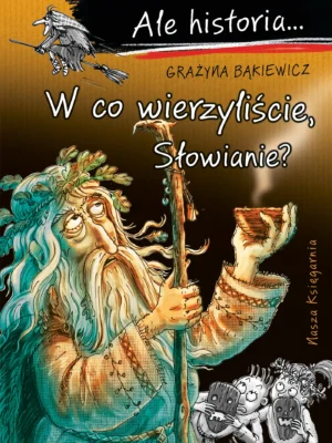 W co wierzyliście, Słowianie? Ale historia...