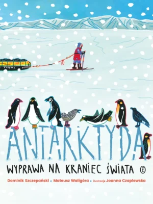 Antarktyda Wyprawa na koniec świata