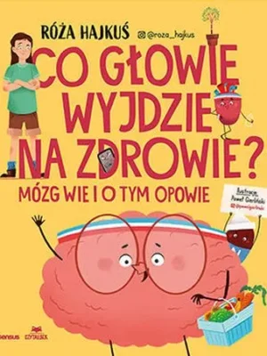 Co głowie wyjdzie na zdrowie? Mózg wie i o tym opowie