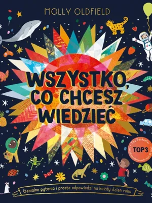 Wszystko, co chcesz wiedzieć Genialne pytania i proste odpowiedzi na każdy dzień roku
