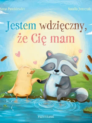 Jestem wdzięczny, że Cię mam